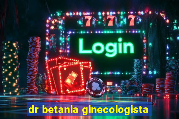 dr betania ginecologista